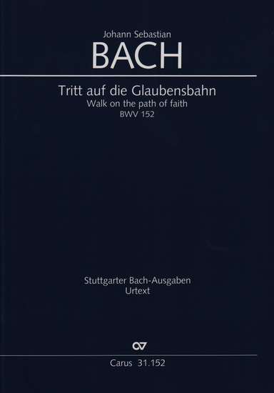 photo of Tritt auf die Glaubensbahn, BWV 152, full score