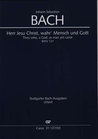 photo of Herr Jesu Christ, wahr Mensch und Gott, BWV 127, vocal score